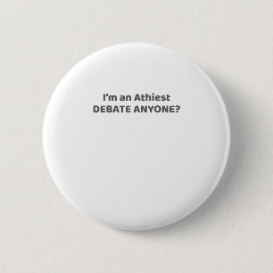 Atheist Pride of Gift I'm An Atheist - Debate anyo Button