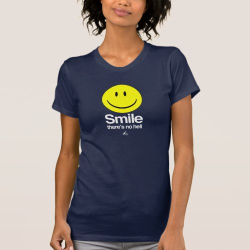 Atheist _ Smile theres no hell T_Shirt