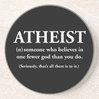 atheist: someone who believes in one fewer god drink coaster