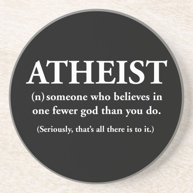 atheist: someone who believes in one fewer god drink coaster (Front)