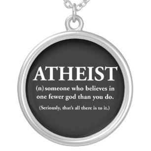 atheist: someone who believes in one fewer god silver plated necklace