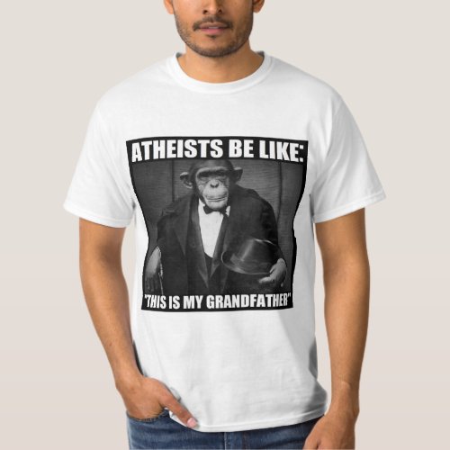 Atheists Be Like This Is My Grandfather T_Shirt