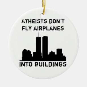 Atheists don't fly airplanes into buildings ceramic ornament