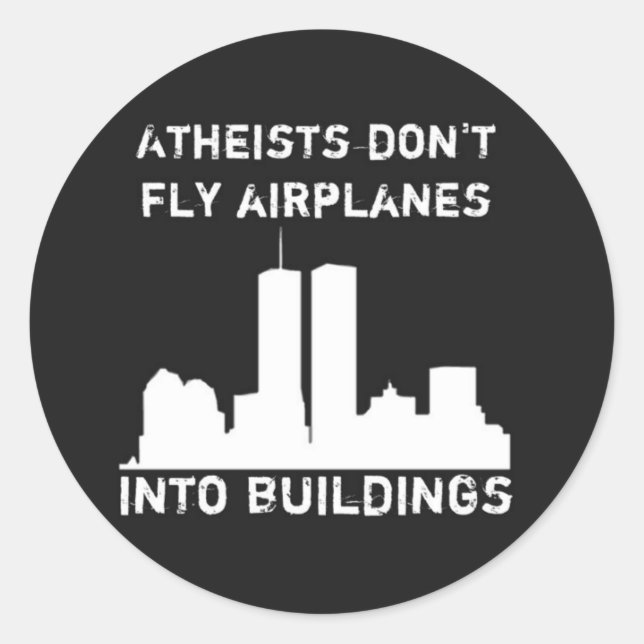 Atheists don't fly airplanes into buildings classic round sticker (Front)