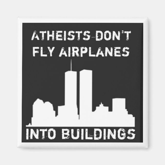 Atheists don't fly airplanes into buildings magnet (Front)