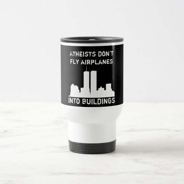 Atheists Don't Fly Airplanes Into Buildings Mug