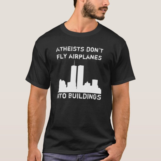 Atheists don't fly airplanes into buildings T-Shirt (Front)
