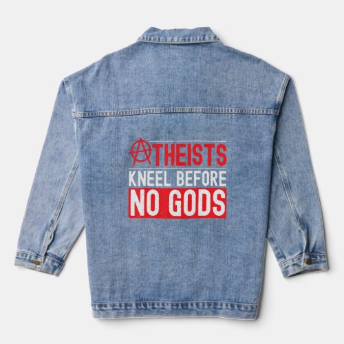 Atheists Kneel Before No Gods Anti Religion Agnost Denim Jacket