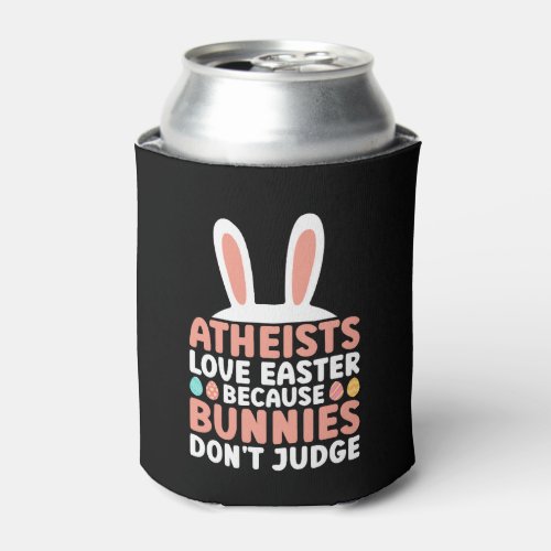 Atheists Love Easter Because Bunnies Dont Judge _ Can Cooler