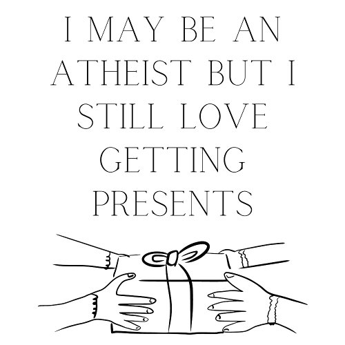 Atheists love presents T_Shirt