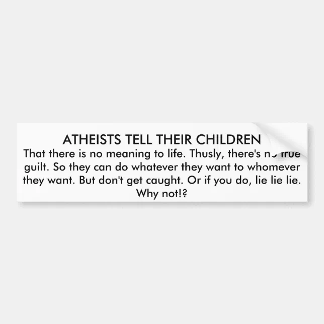 ATHEISTS TELL THEIR CHILDREN BUMPER STICKER | Zazzle