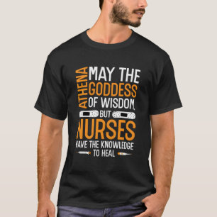 Athena May The Goddess Of Wisdom Nurses T-Shirt