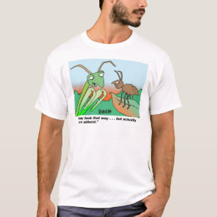 Athiest praying mantis T-Shirt
