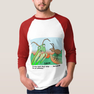 Athiest praying mantis T-Shirt