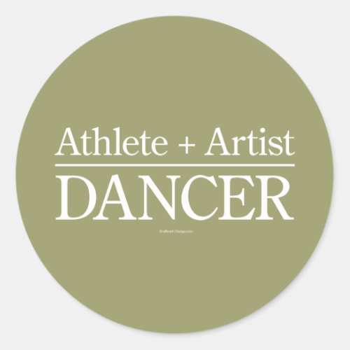 Athlete  Artist  Dancer Classic Round Sticker