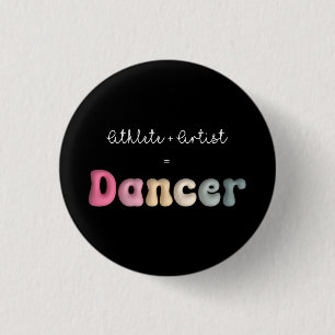 Athlete + Artist = Dancer, Funny gifT for Dancer Button