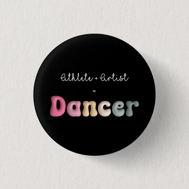 Athlete + Artist = Dancer, Funny gifT for Dancer Button (Front)
