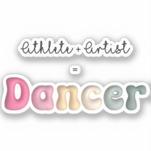 Athlete + Artist = Dancer, Funny gifT for Dancer Sticker