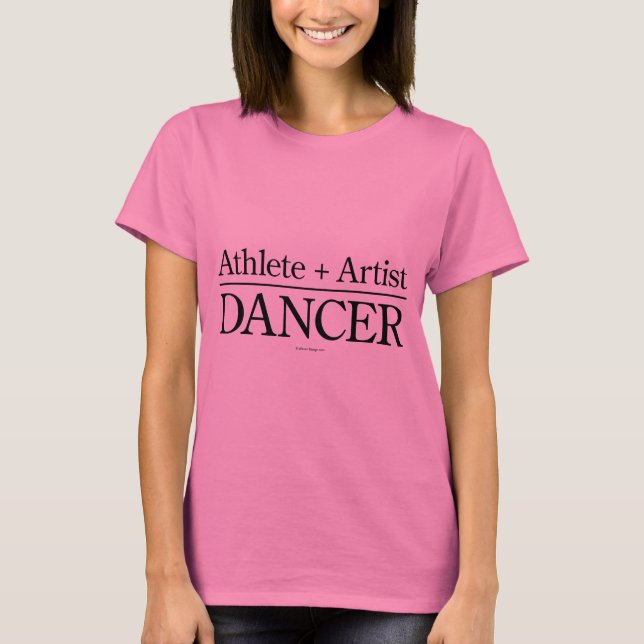 Athlete + Artist = Dancer T-Shirt (Front)