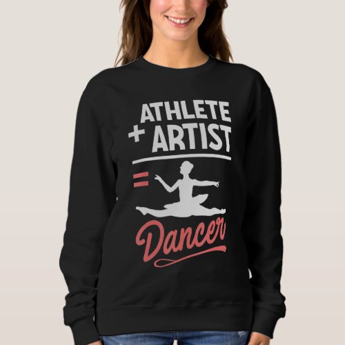 Athlete Plus Artist Equals Dancer Ballet Ballerina Sweatshirt