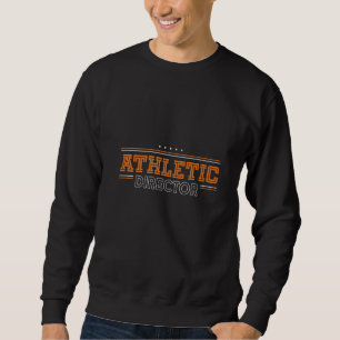 Athletic Director AD Administrator Apparel 1 Sweatshirt
