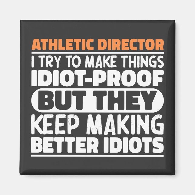 Athletic Director I Try To Make Things Idiot Cool Magnet (Front)