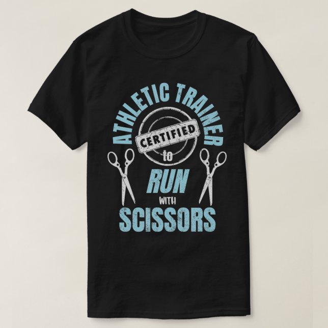 Athletic Trainer Certified to Run with Scissors AT T-Shirt (Design Front)