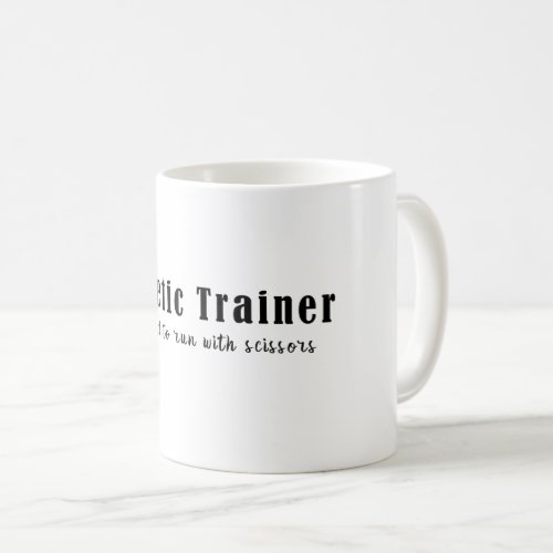 Athletic Trainer Certified To Run With Scissors Coffee Mug