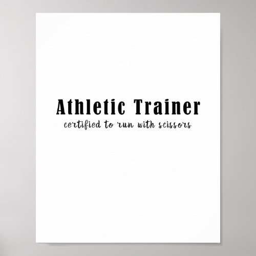 Athletic Trainer Certified To Run With Scissors Poster