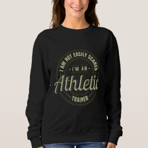 Athletic Trainer Not Easily Scared Fitness Coach A Sweatshirt