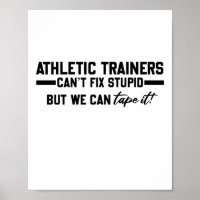 https://rlv.zcache.com/athletic_trainers_cant_fix_stupid_funny_gifts_poster-r63a7768a359b4f438a086482bfe99691_wva_8byvr_200.jpg