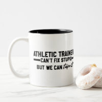 Athletic Trainers Can't Fix Stupid - Funny Gifts