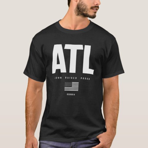Atlanta Love _ Born Raises Proud T_Shirt