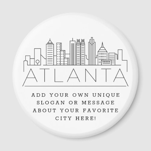 Atlanta Themed  Custom City Message or Slogan Magnet