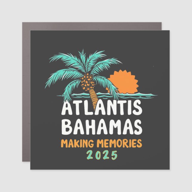 Atlantis Bahamas Making Memories 2025 Car Magnet (Front)
