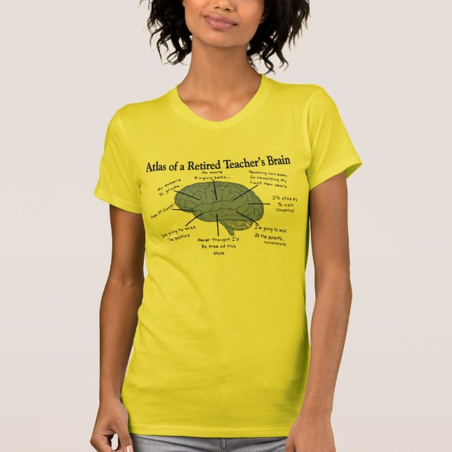 Atlas of a Retired Teacher's Brain Gfits T-Shirt (Front)