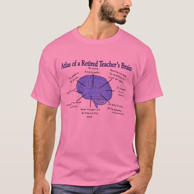 Atlas of a Retired Teacher's Brain Gfits T-Shirt (Front)