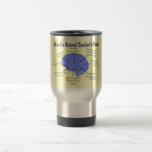 Atlas of a Retired Teacher's Brain Gfits Travel Mug