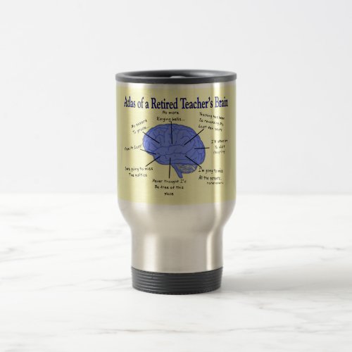 Atlas of a Retired Teachers Brain Gfits Travel Mug