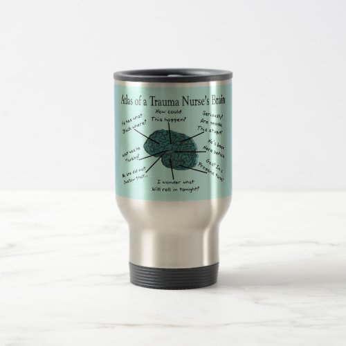 Atlas of a Trauma Nurses Brain Travel Mug