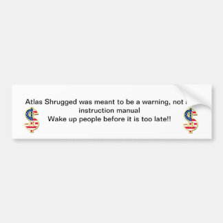 Atlas Shrugged was meant to be a warning, not a... Bumper Sticker