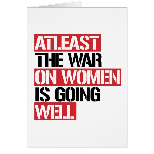Atleast the War on Women is going well (Front)