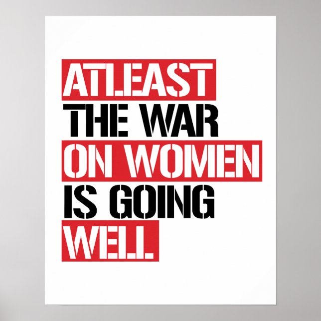 Atleast the War on Women is going well Poster (Front)