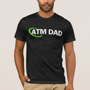 atm dad T-Shirt