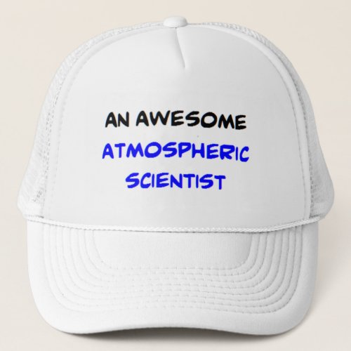 atmospheric scientist awesome trucker hat