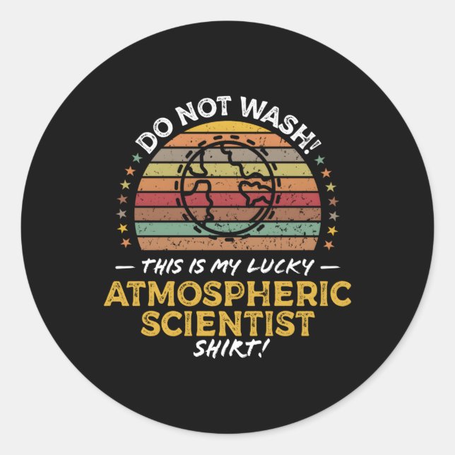 Atmospheric Scientist Quote Classic Round Sticker (Front)