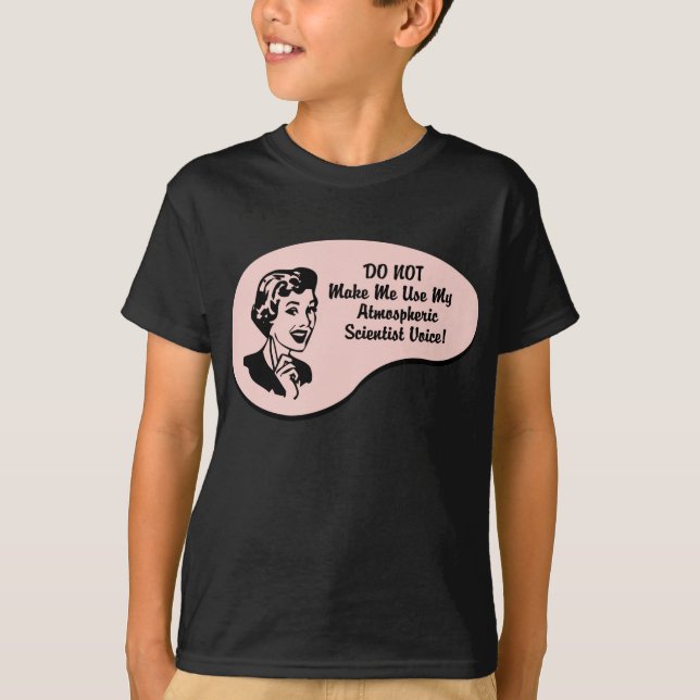 Atmospheric Scientist Voice T-Shirt (Front)