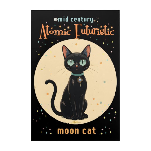 Atomic Futuristic Black Cat Moon with text Acrylic Print (Front)