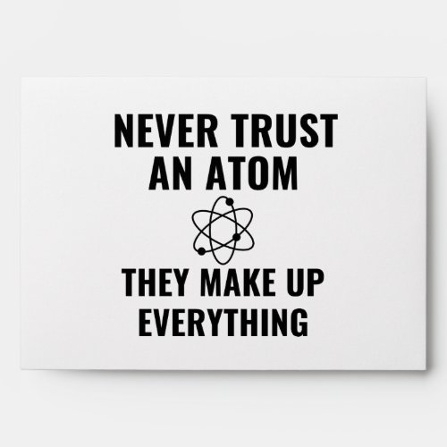 Atoms make up everything envelope