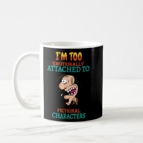 Attached To Fictional Characters Funny Sarcasm Quo Coffee Mug